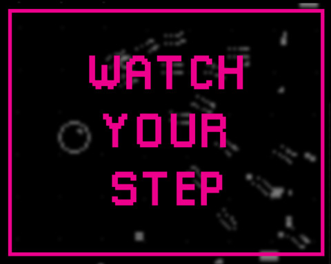 Watch Your Step