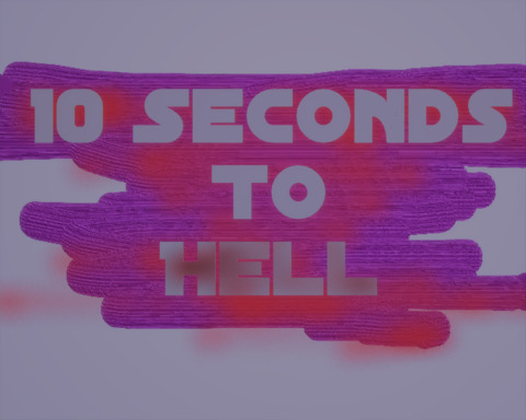10 Seconds To Hell