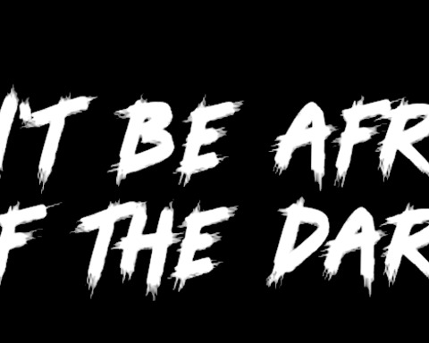 Don't be afraid of the dark