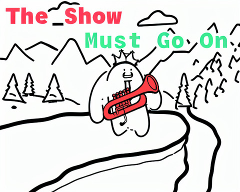 The Show Must Go On! 🥁