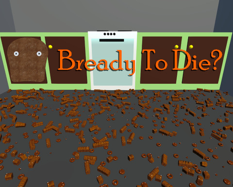 Bready To Die?