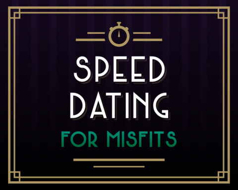 Speed Dating for Misfits