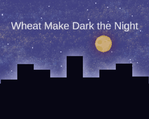 Wheat Make Dark the Night