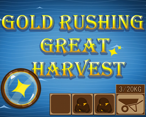 Gold Rushing:Great Harvest