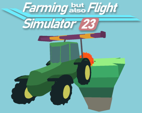 Farming but also Flight Simulator 2023