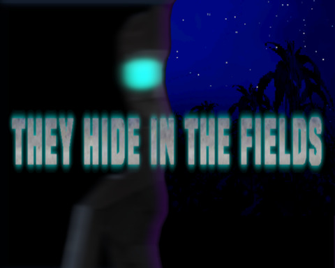 They Hide in the Fields