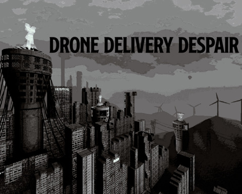 Drone Delivery Despair