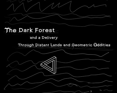 The Dark Forest and a Delivery Through Distant Lands and Geometric Oddities