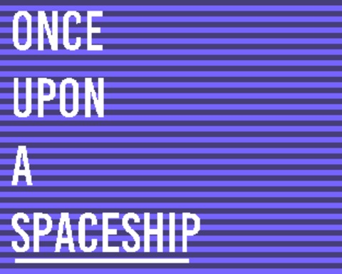 Once Upon a Spaceship