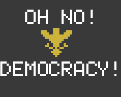Oh no! Democracy!