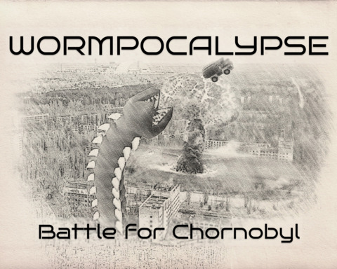 Wormpocalypse: Battle for Chornobyl