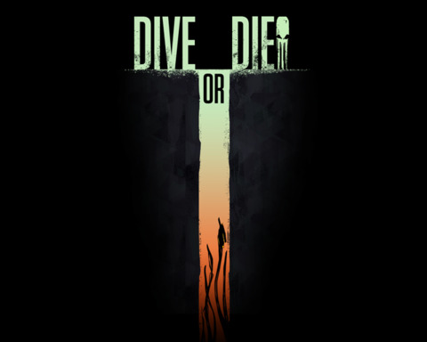 DIVE or DIE!