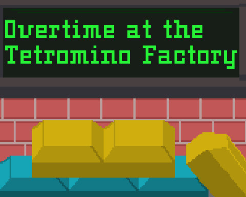 Overtime at the Tetromino Factory