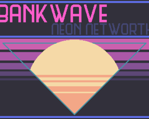 BANKWAVE: Neon Networth