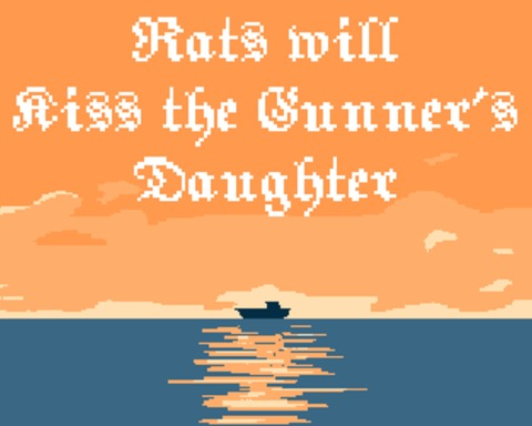Rats will kiss the gunner's daughter