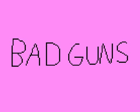 Bad Guns