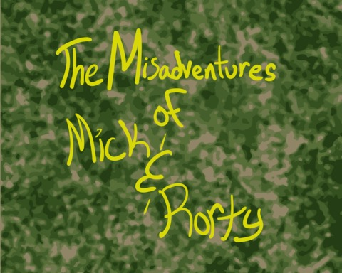 The Misadventures of Mick and Rorty