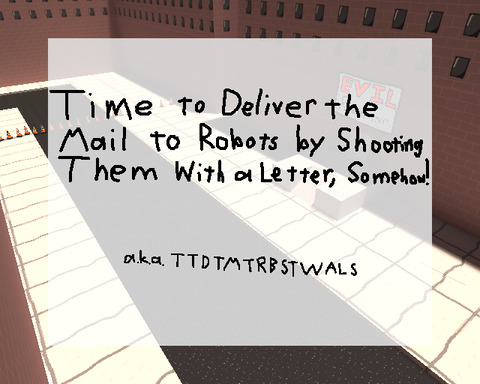 Time to Deliver the Mail to Robots by Shooting Them With a Letter, Somehow!