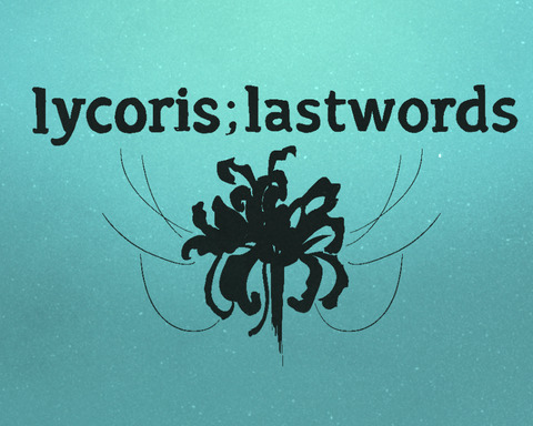 lycoris;lastwords