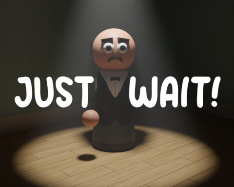 Just Wait!