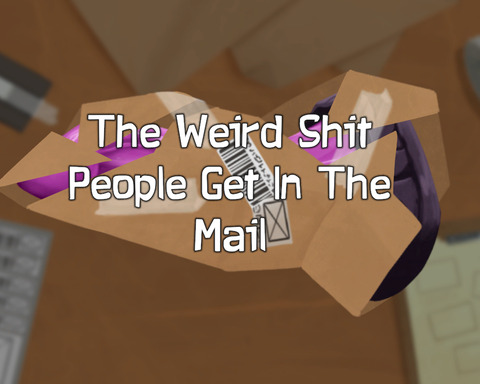 The Weird Shit People Get In The Mail