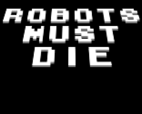 Robots Must Die