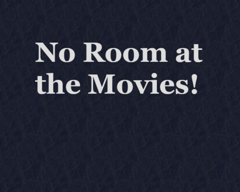 No Room at the Movies