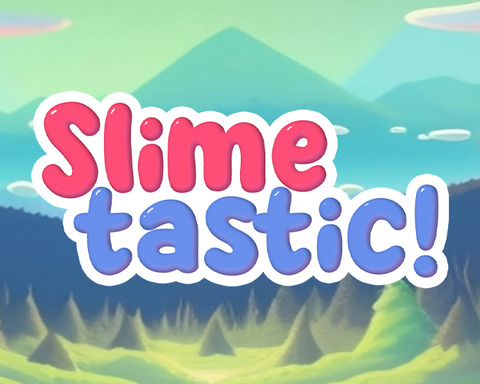 SlimeTastic!