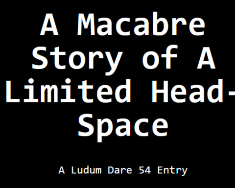 A Macabre Story of A Limited Head-Space