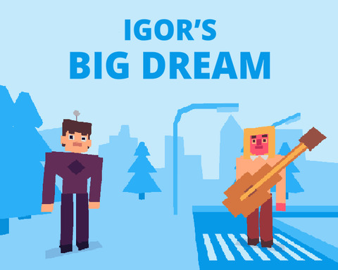 Igor's big dream