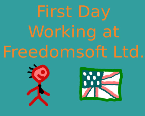 First Day Working at Freedomsoft Ltd.