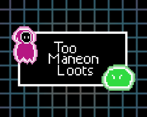 Too Maneon Loots