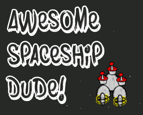 Awesome Spaceship Dude!