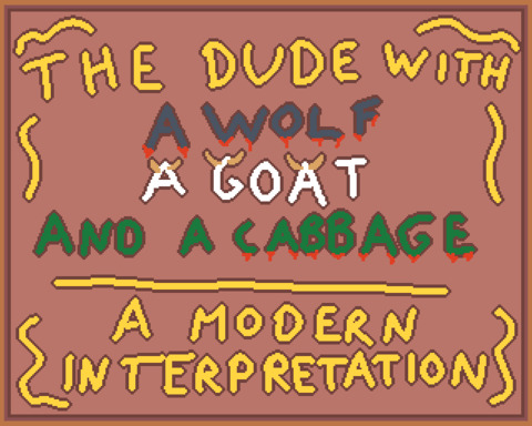 The Dude with a Wolf, a Goat and a Cabbage ~ A modern interpretation