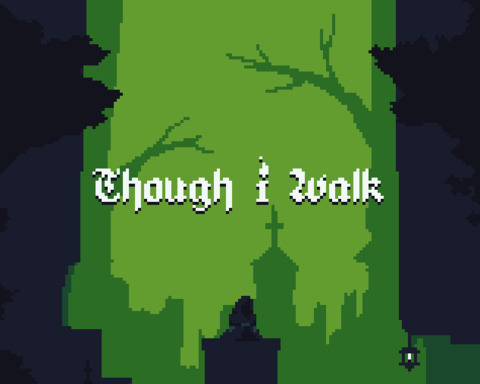 Though I Walk