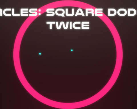 Circles: Square dodge Twice