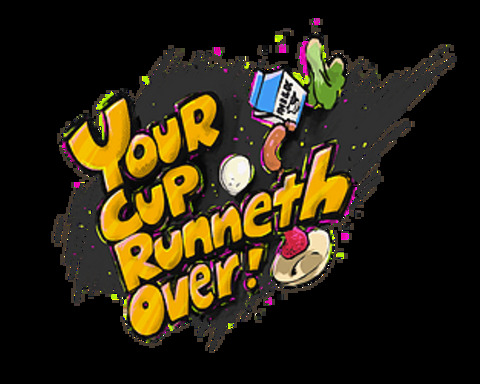 Your Cup Runneth Over