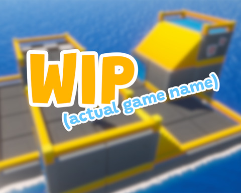 WIP (actual game name)