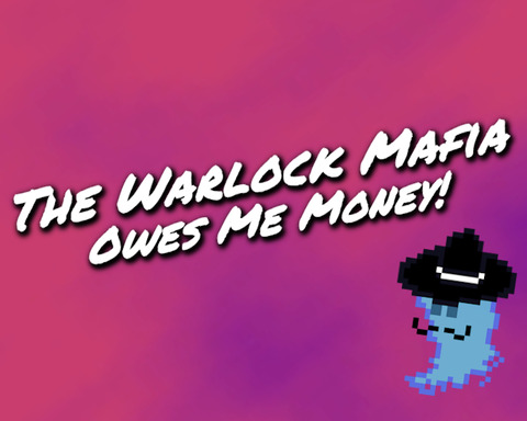 The Warlock Mafia Owes Me Money!