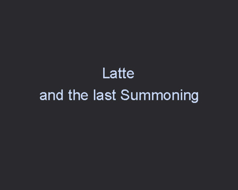 Latte and the Last Summoning