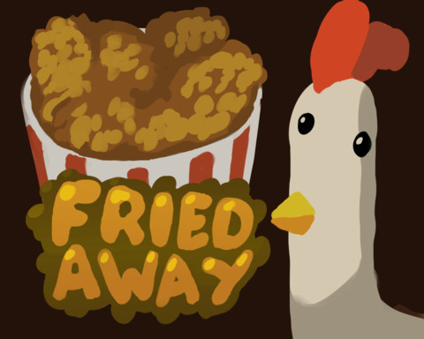 FRIED AWAY