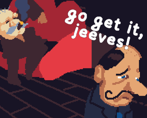 GO GET IT, JEEVES!