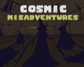 Cosmic Misadventures