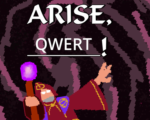 Arise, QWERT!