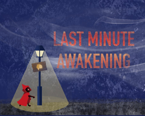LAST MINUTE AWAKENING