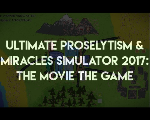 ULTIMATE PROSELYTISM & MIRACLES SIMULATOR 2017: THE MOVIE THE GAME