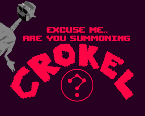 Excuse Me... Are You Summoning Crokel?
