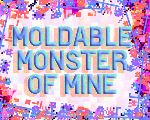 Moldable Monster of Mine
