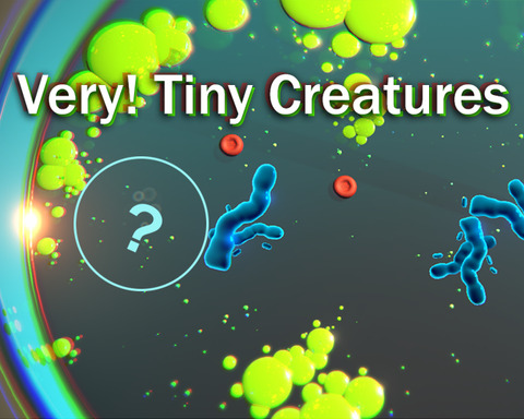 Very! Tiny Creatures