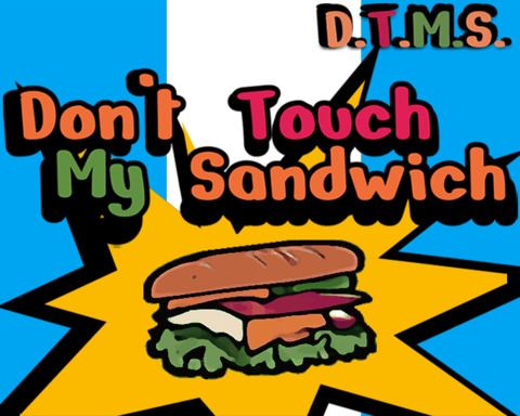 Don't Touch My Sandwich